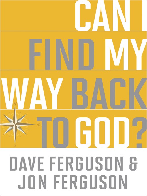 Title details for Can I Find My Way Back to God? by Dave Ferguson - Wait list